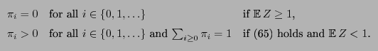 % latex2html id marker 33540
$\displaystyle \begin{array}{lll} \pi_i=0 &\mbox{fo...
...=1$} &\mbox{if (\ref{bed.irre.ape}) holds and ${\mathbb{E}\,}Z<1$.}
\end{array}$