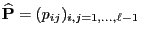 $ \widehat{{\mathbf{P}}}=(p_{ij})_{i,j=1,\ldots,\ell-1}$