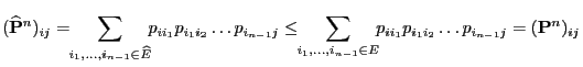 $\displaystyle (\widehat{{\mathbf{P}}}^{n})_{ij} = \!\!\sum_{i_1,\ldots,i_{n-1}
...
...-1}
\in E} \!\! p_{ii_1}p_{i_1i_2}\ldots p_{i_{n-1}j}
=({\mathbf{P}}^{n})_{ij}
$