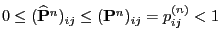 $ 0\le(\widehat{{\mathbf{P}}}^{n})_{ij} \le({\mathbf{P}}^{n})_{ij} =
p^{(n)}_{ij}< 1$