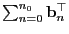 $ \sum_{n=0}^{n_0} {\mathbf{b}}_n^\top$