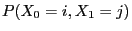 $\displaystyle P(X_0=i,X_1=j)$