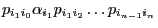 $\displaystyle p_{i_1i_0}\alpha_{i_1}p_{i_1i_2}\ldots p_{i_{n-1}i_n}$