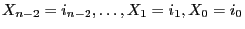 $ X_{n-2}=i_{n-2},\ldots,X_1=i_1,X_0=i_0$