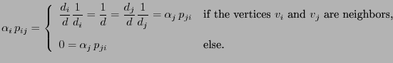 $\displaystyle \alpha_i \,p_{ij}=\left\{\begin{array}{ll} \displaystyle
\frac{d_...
...re neighbors,}\\  [3\jot]
0=\alpha_j \,p_{ji} &\mbox{else.}
\end{array}\right.
$