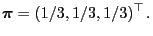 $\displaystyle {\boldsymbol{\pi}}=(1/3,1/3,1/3)^\top\,.$