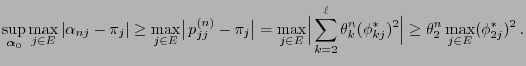 $\displaystyle \sup\limits_{{\boldsymbol{\alpha}}_0}\max\limits_{j\in E}\vert\al...
...(\phi_{kj}^*)^2\Bigr\vert \ge \theta_2^n\max\limits_{j\in
E}(\phi_{2j}^*)^2\,.
$