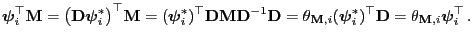 $\displaystyle {\boldsymbol{\psi}}_i^\top{\mathbf{M}}=\bigl({\mathbf{D}}{\boldsy...
...i}}^*_i)^\top{\mathbf{D}}=\theta_{{\mathbf{M}},i}{\boldsymbol{\psi}}_i^\top\,.
$