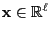 $ {\mathbf{x}}\in\mathbb{R}^\ell$