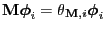 $ {\mathbf{M}}{\boldsymbol{\phi}}_i=\theta_{{\mathbf{M}},i}{\boldsymbol{\phi}}_i$