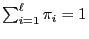 $ \sum_{i=1}^\ell\pi_i=1$