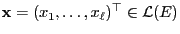 $ {\mathbf{x}}=(x_1,\ldots,x_\ell)^\top\in\mathcal{L}(E)$