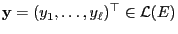 $ {\mathbf{y}}=(y_1,\ldots,y_\ell)^\top\in\mathcal{L}(E)$