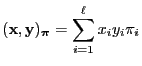 $\displaystyle ({\mathbf{x}},{\mathbf{y}})_{\boldsymbol{\pi}}=\sum\limits_{i=1}^\ell x_iy_i\pi_i$