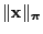 $ \Vert{\mathbf{x}}\Vert _{\boldsymbol{\pi}}$