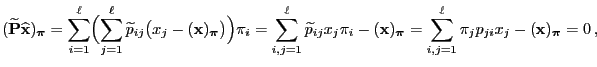 $\displaystyle (\widetilde{\mathbf{P}}\widehat{\mathbf{x}})_{\boldsymbol{\pi}}=\...
...\sum\limits_{i,j=1}^\ell \pi_jp_{ji}x_j-({\mathbf{x}})_{\boldsymbol{\pi}}=0\,,
$