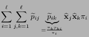$\displaystyle \sum\limits_{i=1}^\ell \sum\limits_{j,k=1}^\ell \widetilde
p_{ij}...
... =\frac{\pi_k
p_{ki}}{\pi_i}} \widehat{\mathbf{x}}_j\widehat{\mathbf{x}}_k\pi_i$