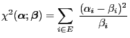 $\displaystyle \chi^2({\boldsymbol{\alpha}};{\boldsymbol{\beta}})=\sum\limits_{i\in E} \;\frac{(\alpha_i-\beta_i)^2}{\beta_i}$