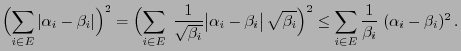 $\displaystyle \Bigl(\sum\limits_{i\in E}\vert\alpha_i-\beta_i\vert\Bigr)^2 =
\B...
..._i}\Bigr)^2
\le \sum\limits_{i\in E}\frac{1}{\beta_i}\;(\alpha_i-\beta_i)^2\,.
$