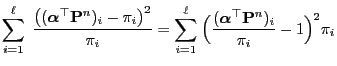 $\displaystyle \sum\limits_{i=1}^\ell\;\frac{\bigl(({\boldsymbol{\alpha}}^\top{\...
...Bigl(\frac{({\boldsymbol{\alpha}}^\top{\mathbf{P}}^n)_i}
{\pi_i}-1\Bigr)^2\pi_i$