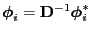 $ {\boldsymbol{\phi}}_i={\mathbf{D}}^{-1}{\boldsymbol{\phi}}_i^*$