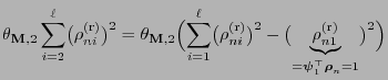 $\displaystyle \theta_{{\mathbf{M}},2}\sum\limits_{i=2}^\ell
\bigl(\rho_{ni}^{\r...
...^{\rm (r)}}_{
={\boldsymbol{\psi}}_1^\top{\boldsymbol{\rho}}_n=1}\bigr)^2\Bigr)$