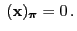 $\displaystyle \;
({\mathbf{x}})_{\boldsymbol{\pi}}=0\,.
$