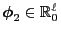 $ {\boldsymbol{\phi}}_2\in\mathbb{R}^\ell_0$