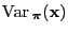 $\displaystyle {\rm Var\,}_{\boldsymbol{\pi}}({\mathbf{x}})$