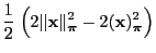 $\displaystyle \frac{1}{2}\;\Bigl(2\Vert{\mathbf{x}}\Vert _{\boldsymbol{\pi}}^2-2({\mathbf{x}})_{\boldsymbol{\pi}}^2\Bigr)$