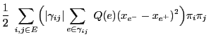 $\displaystyle \frac{1}{2}\;\sum\limits_{i,j\in
E}\Bigl(\vert\gamma_{ij}\vert\sum\limits_{e\in\gamma_{ij}}\;{Q(e)}
(x_{e^-}-x_{e^+})^2\Bigr)\pi_i\pi_j$