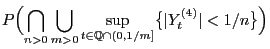 $\displaystyle P\Bigl(\bigcap_{n>0}\bigcup_{m>0}\sup_{t\in\mathbb{Q}\cap
(0,1/m]}\bigl\{\vert Y_t^{(4)}\vert<1/n\bigr\}\Bigr)$