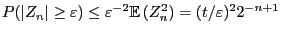 $\displaystyle P(\vert Z_n\vert\ge\varepsilon)\le\varepsilon^{-2}{\mathbb{E} }(Z_n^2)=(t/\varepsilon)^2
2^{-n+1}
$