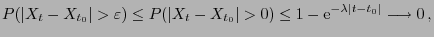 $\displaystyle P(\vert X_t-X_{t_0}\vert>\varepsilon)\le P(\vert X_t-X_{t_0}\vert>0) \le
1-{\rm e}^{-\lambda\vert t-t_0\vert}\longrightarrow 0 ,
$
