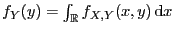 $ f_Y(y)=\int_\mathbb{R}
f_{X,Y}(x,y) {\rm d}x$