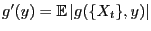 $ g^\prime(y)={\mathbb{E} }\vert g(\{X_t\},y)\vert$