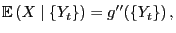 $\displaystyle {\mathbb{E} }(X\mid \{Y_t\})=g^{\prime\prime}(\{Y_t\}) ,$