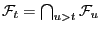 $ \mathcal{F}_t=\bigcap_{u>t}\mathcal{F}_u$