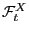 $ \mathcal{F}_t^X$