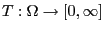 $ T:\Omega\to[0,\infty]$