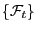 $ \{\mathcal{F}_t\}$