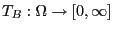 $ T_B:\Omega\to[0,\infty]$