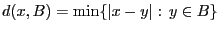 $ d(x,B)=\min\{\vert x-y\vert: y\in B\}$