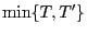 $ \min\{T,T^\prime\}$