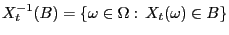 $ X_t^{-1}(B)=\{\omega\in\Omega: X_t(\omega)\in B\}$