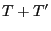 $ T+T^\prime$