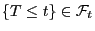 $ \{T\le
t\}\in\mathcal{F}_t$