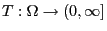$ T:\Omega\to(0,\infty]$