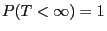 $ P(T<\infty)=1$