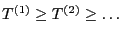 $ T^{(1)}\ge T^{(2)}\ge \ldots$